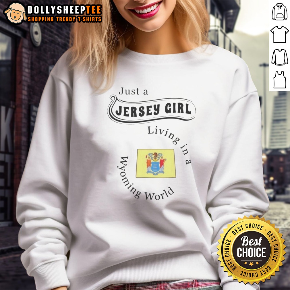 Good To Just A Jersey Girl Living In A Wyoming World Shirt - Image 4