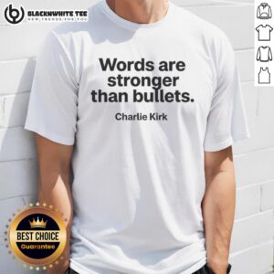 Hot Charlie Kirk Words Are Stronger Than Bullets Memorial T-Shirt