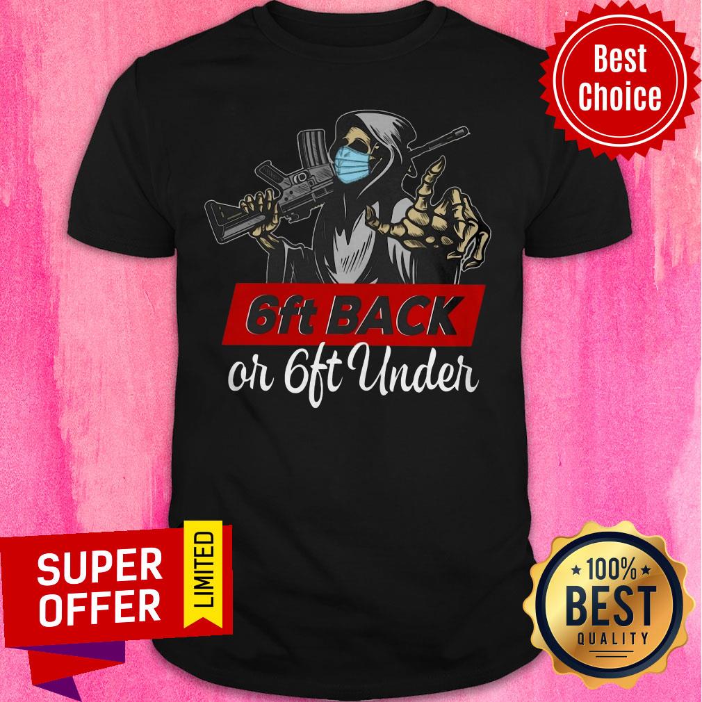Awesome 6 feet Back Or 6 ft Under Shirt