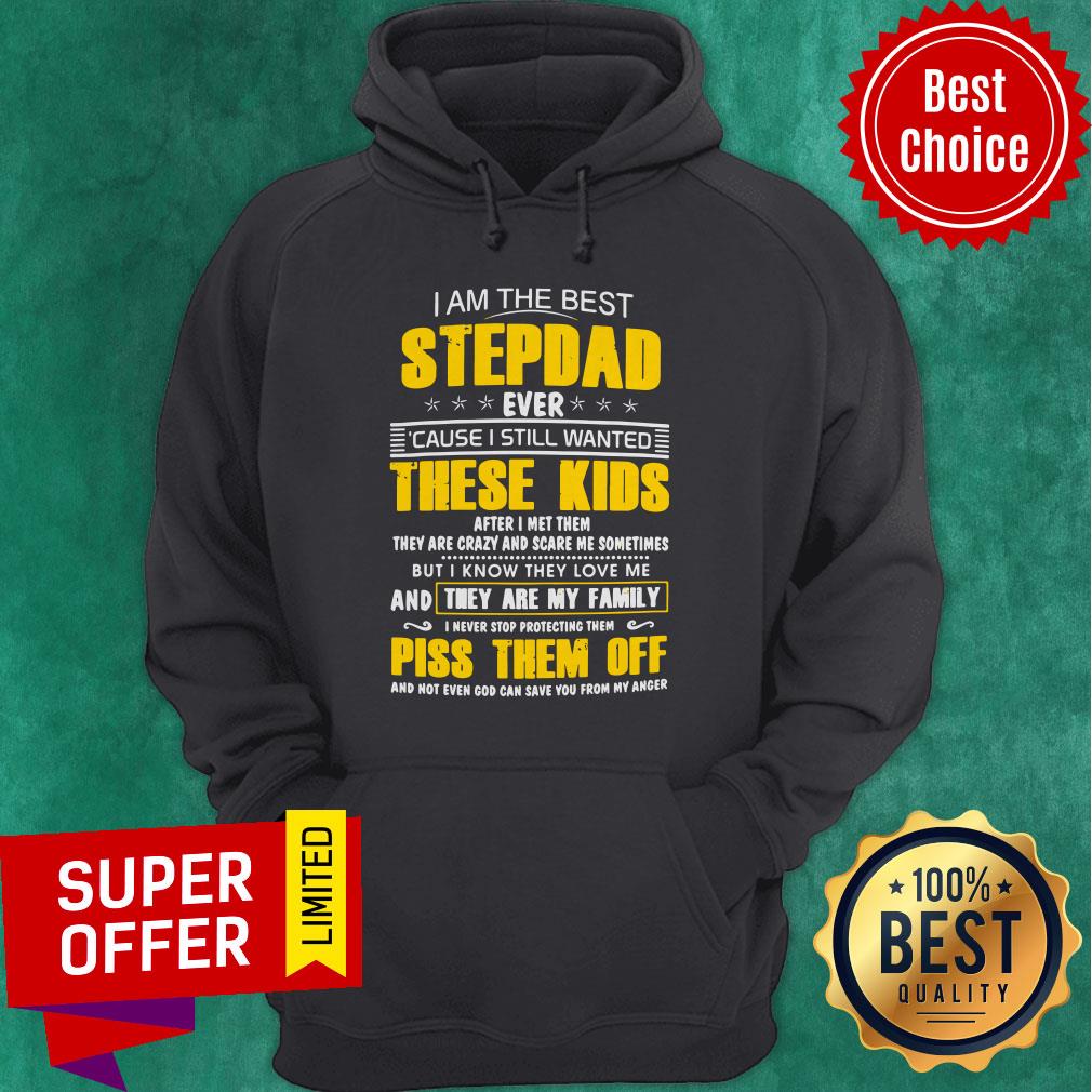 Awesome I Am The Best Stepdad Ever Cause I Still Wanted These Kids Shirt - Image 3