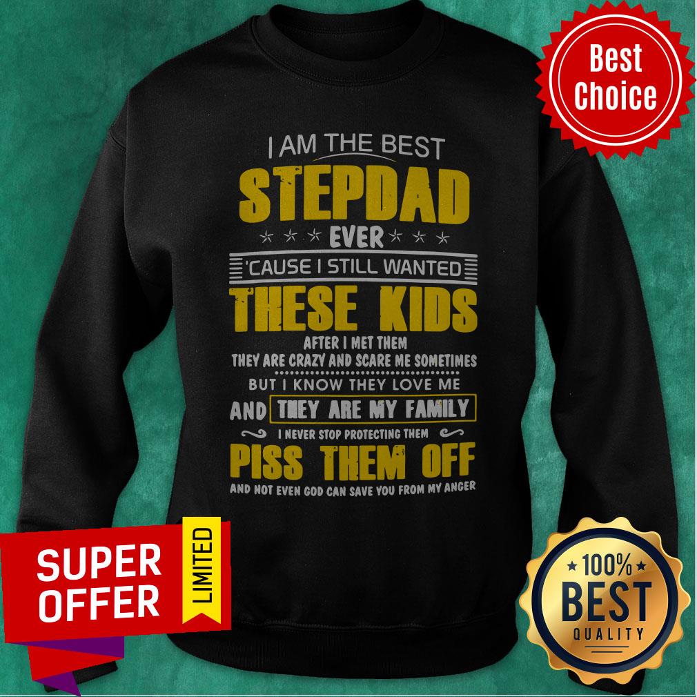 Awesome I Am The Best Stepdad Ever Cause I Still Wanted These Kids Shirt - Image 2