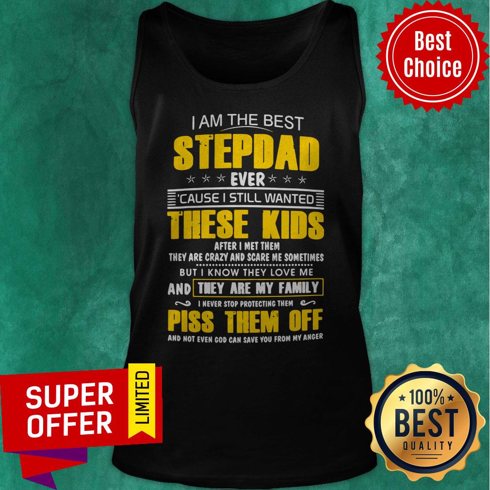 Awesome I Am The Best Stepdad Ever Cause I Still Wanted These Kids Shirt - Image 5