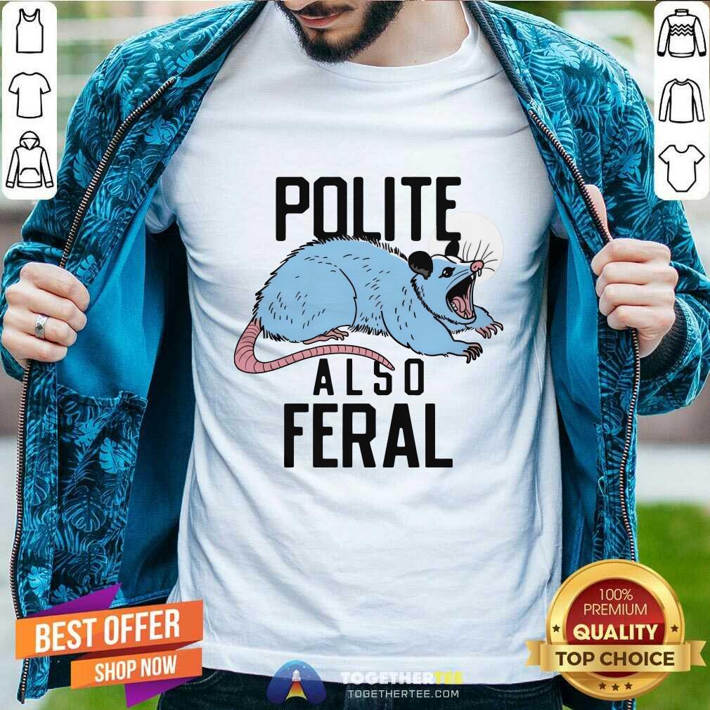 Funny Polite Also Feral Mouse T-Shirt