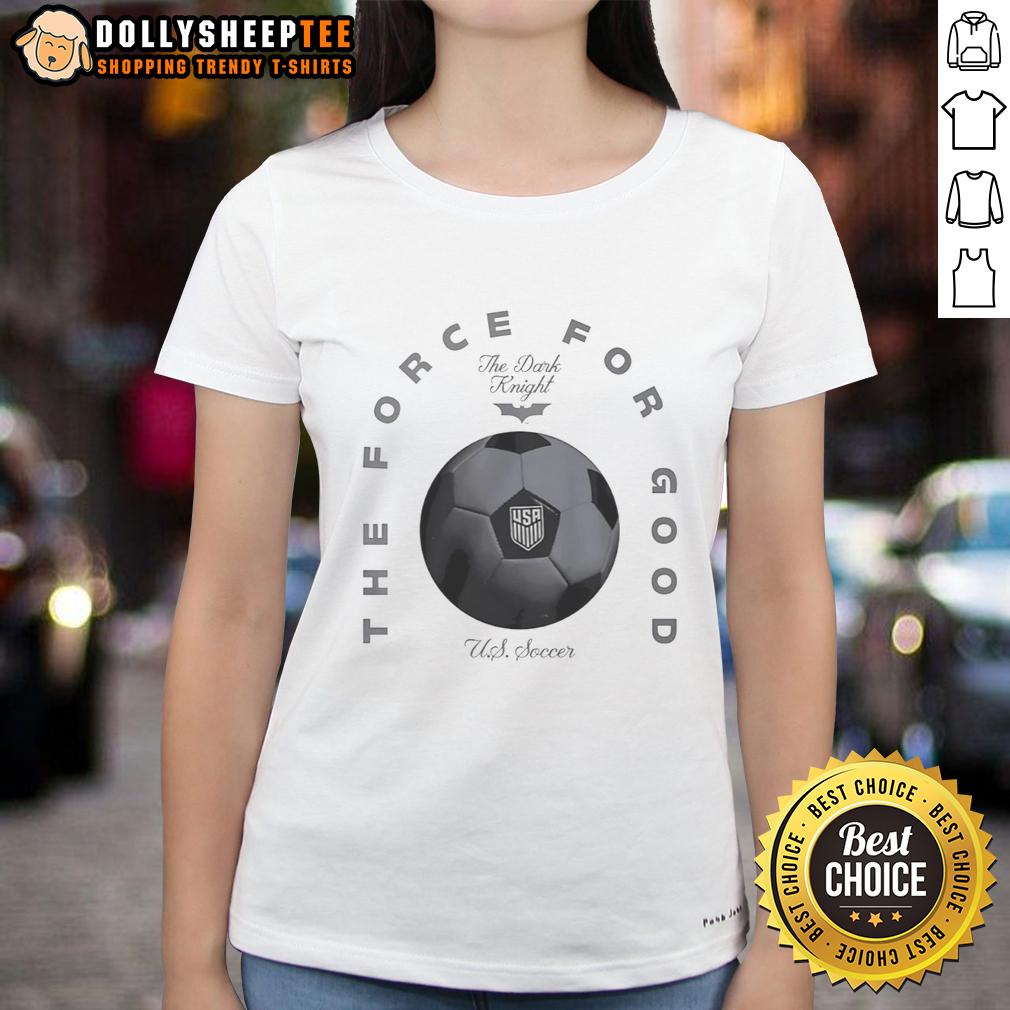 Hot The Force For Good Us Soccer T-Shirt - Image 3