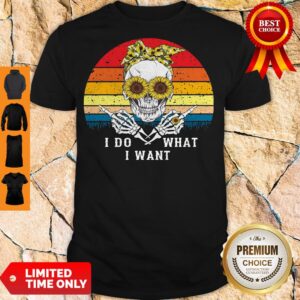 Skull Sunflower I Do What I Want Vintage Shirt