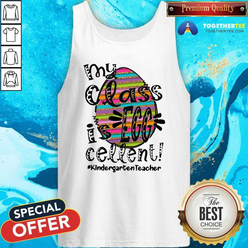 Awesome My Class Is Egg Cellent Kindergarten Teacher Shirt - Image 4