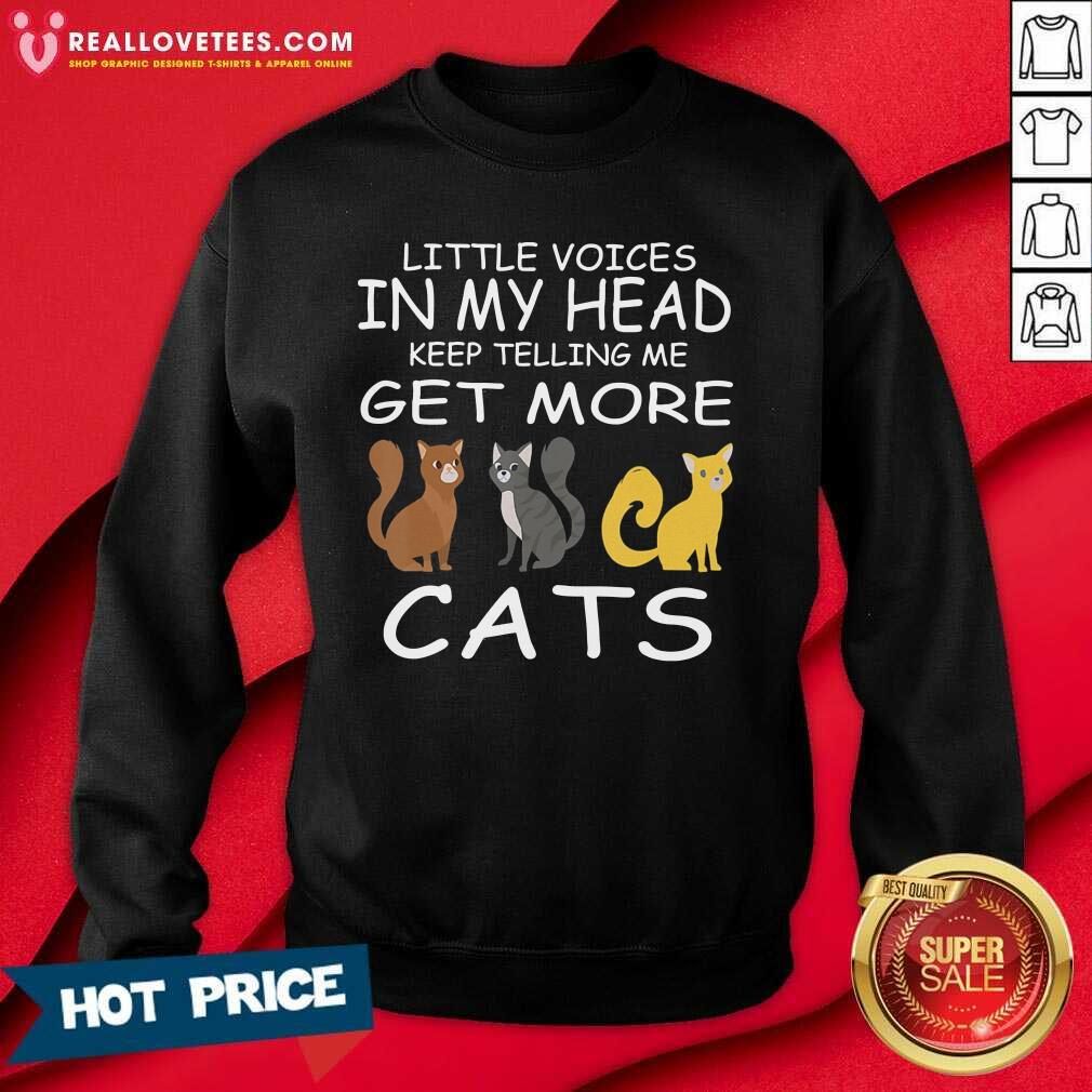 Sweet Little Voices Keep Telling Me Get More Cats Shirt - Image 3