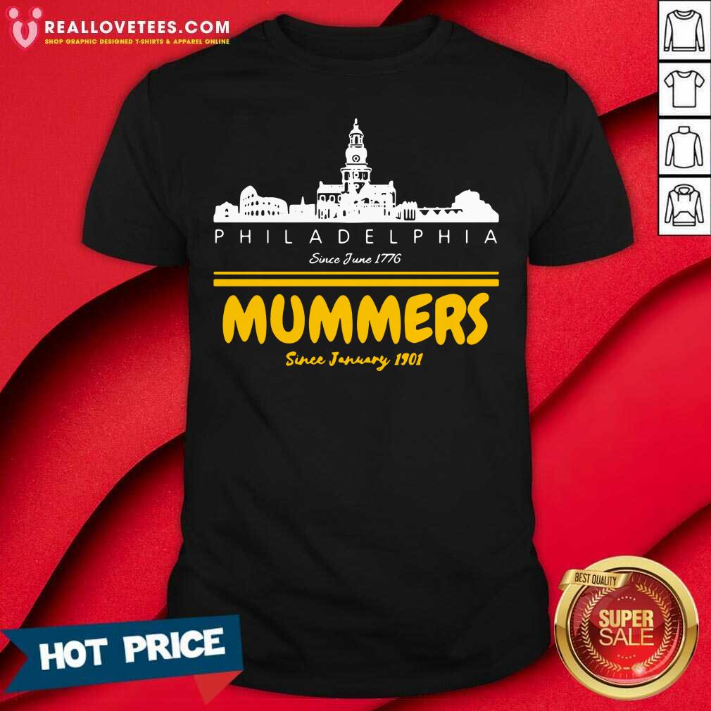 Top Philadelphia Since June 1776 Mummers Since January 1901 Shirt