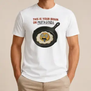 Original Fried Egg This Is Your Brain On Propaganda Shirt