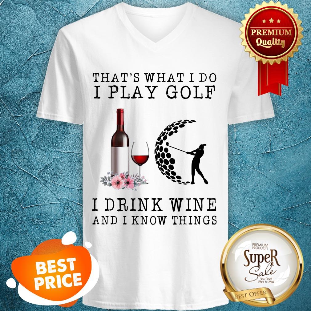 Nice That's What I Do I Play Golf I Drink Wine And I Know Things Shirt - Image 2