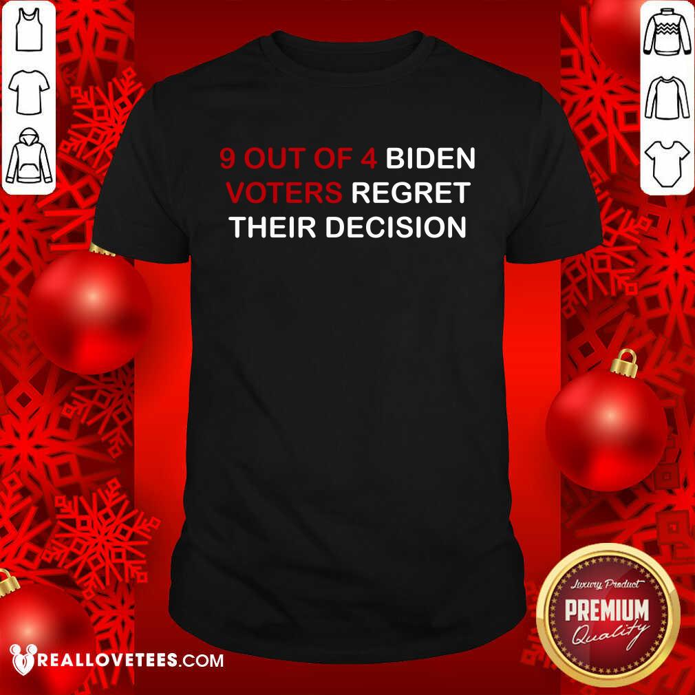 9 Out Of 4 Biden Voters Regret Their Decision Shirt - Image 2