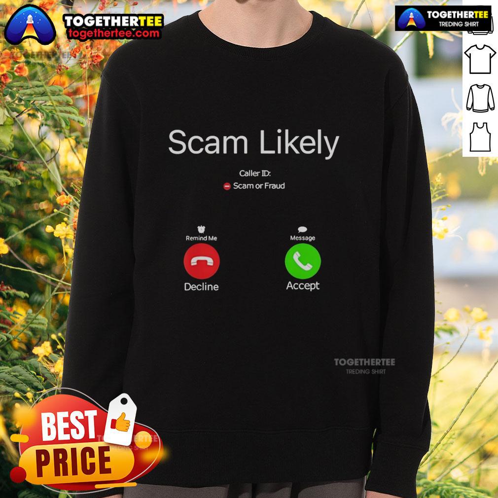 Nice Scam Likely Caller ID Scam Or Fraud T-Shirt - Image 5
