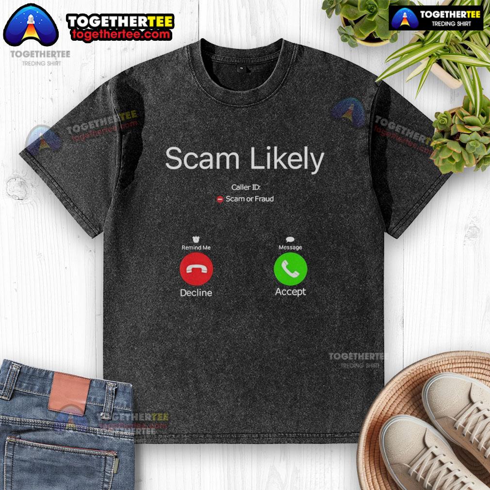 Nice Scam Likely Caller ID Scam Or Fraud T-Shirt - Image 6