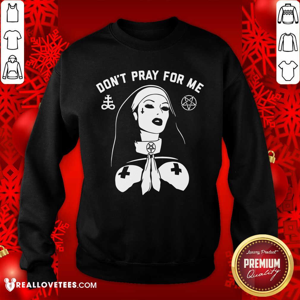 Evil Nun Dont Pray For Me Shirt - Image 5
