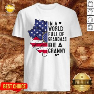 Flower In A World Full Of Grandmas Shirt
