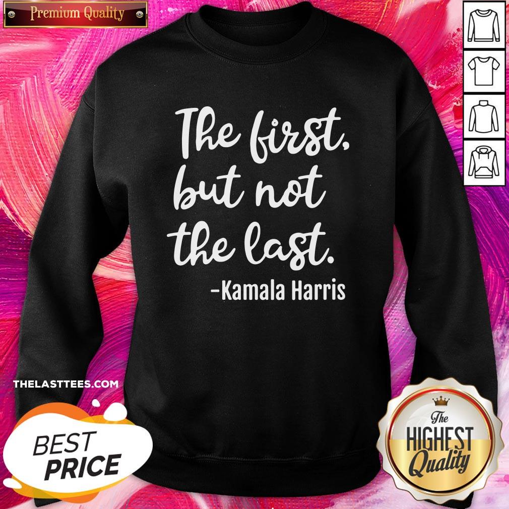 Funny The First But Not The Last I May Be The First Girl Shirt - Image 4