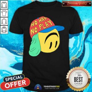 Funny No Hat No Play Lonely Kids Club Hat T-Shirt
