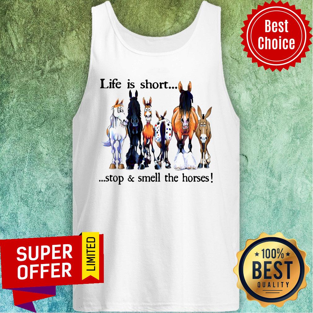 Life Is Short Stop Smell The Horse Shirt - Image 3