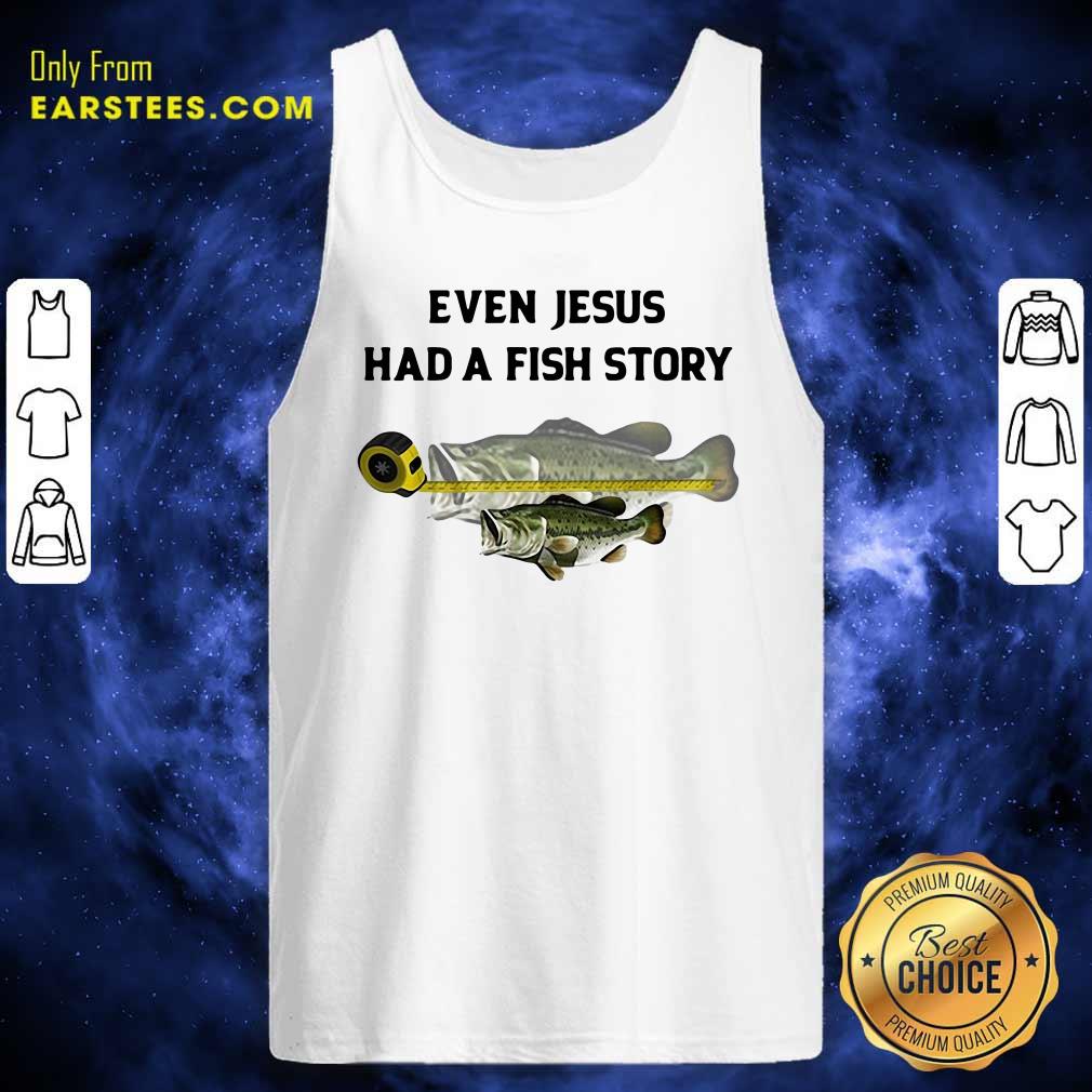 Good Even Jesus Had A Fish Story Ruler Shirt - Image 4