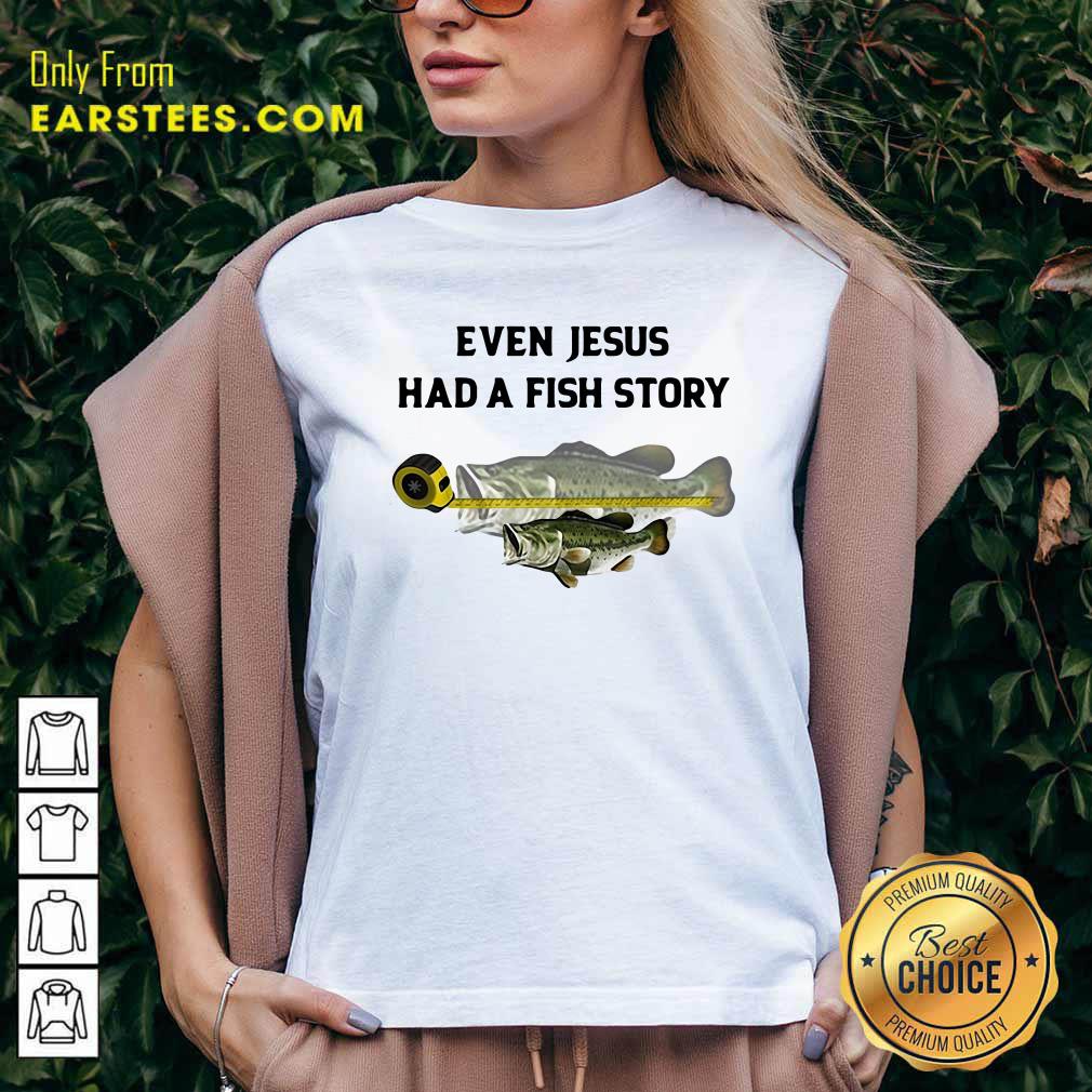 Good Even Jesus Had A Fish Story Ruler Shirt - Image 3