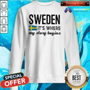 Alternative view of Grateful Sweden It Is Where My Story Begins Shirt