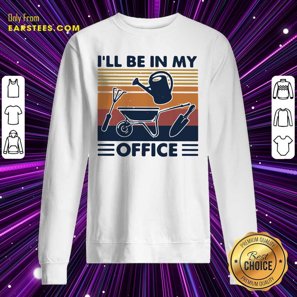 Happy I Will Be In My Office Gardening Vintage Shirt - Image 5