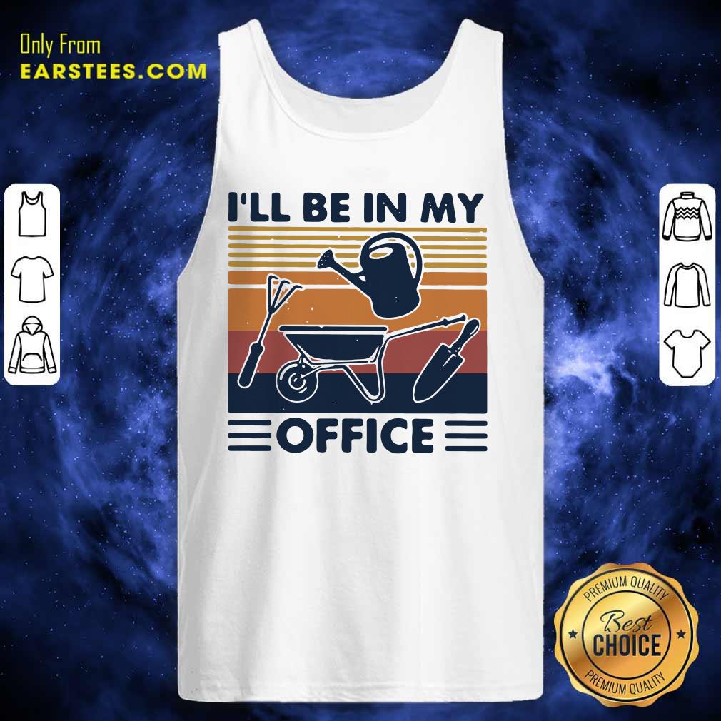 Happy I Will Be In My Office Gardening Vintage Shirt - Image 4