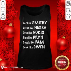 Alternative view of Pro Eat Like Smithy Dress Like Nessa Cuss Like Doris Sing Like Bryn Gossip Like Pam Cook Like Gwen Shirt