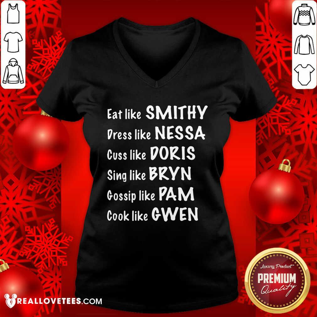 Pro Eat Like Smithy Dress Like Nessa Cuss Like Doris Sing Like Bryn Gossip Like Pam Cook Like Gwen Shirt - Image 5