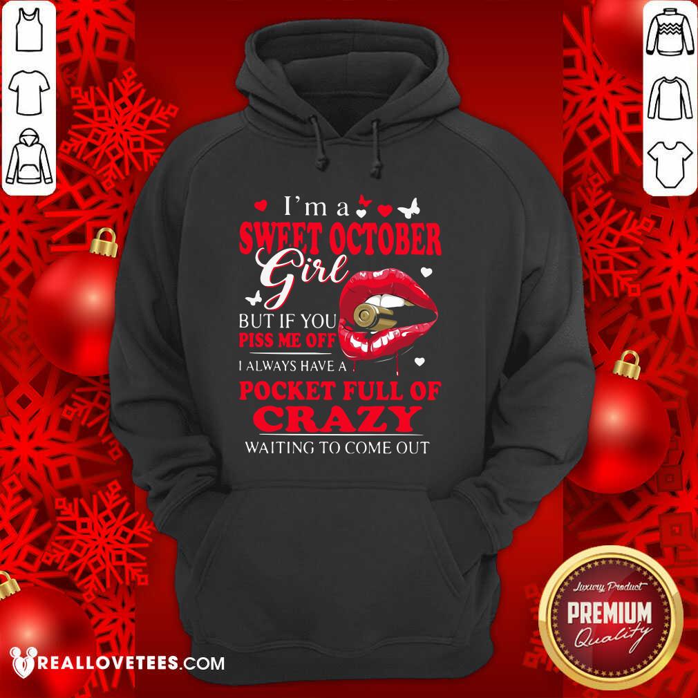 So I’m A Sweet October Girl But If You Piss Me Off I Always Have Pocket Full Of Crazy Waiting To Come Out Shirt - Image 4