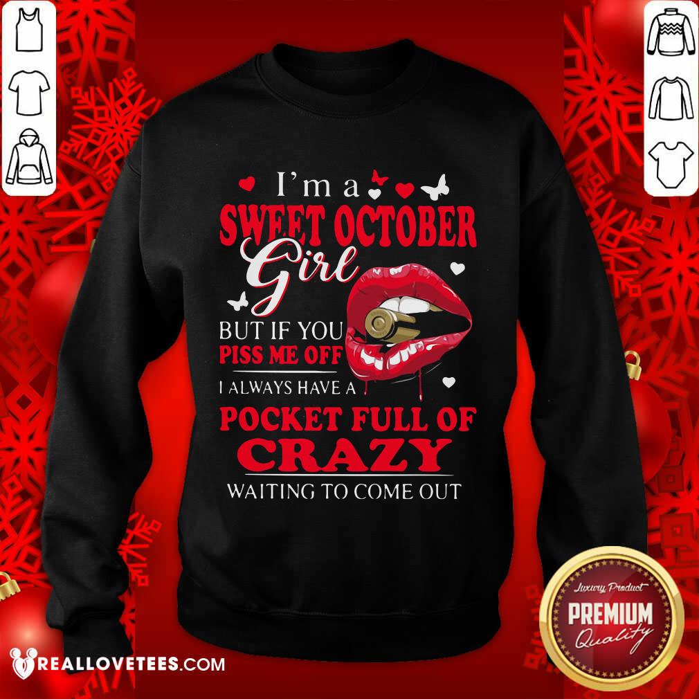 So I’m A Sweet October Girl But If You Piss Me Off I Always Have Pocket Full Of Crazy Waiting To Come Out Shirt - Image 3