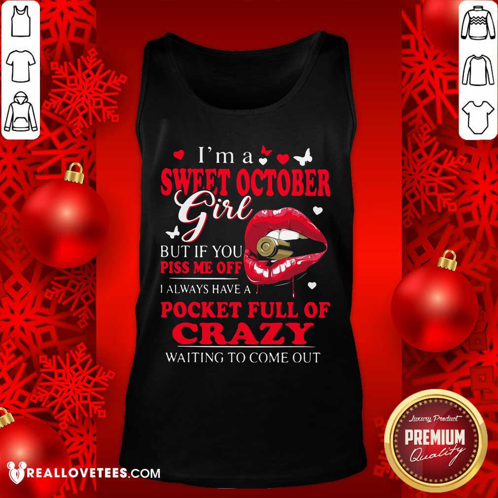 So I’m A Sweet October Girl But If You Piss Me Off I Always Have Pocket Full Of Crazy Waiting To Come Out Shirt - Image 2
