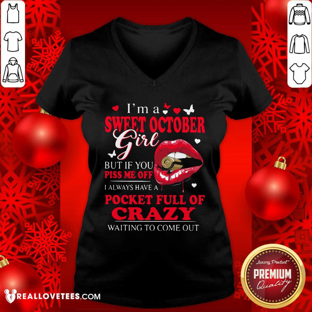So I’m A Sweet October Girl But If You Piss Me Off I Always Have Pocket Full Of Crazy Waiting To Come Out Shirt - Image 5