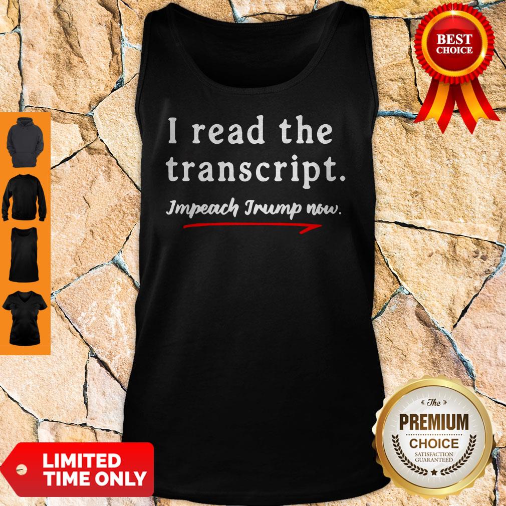 I Read the Transcript Impeach Donald Trump Now Shirt - Image 4