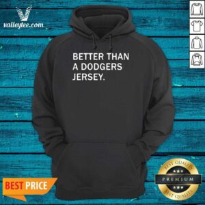 Alternative view of Better Than A Dodgers Jersey Shirt