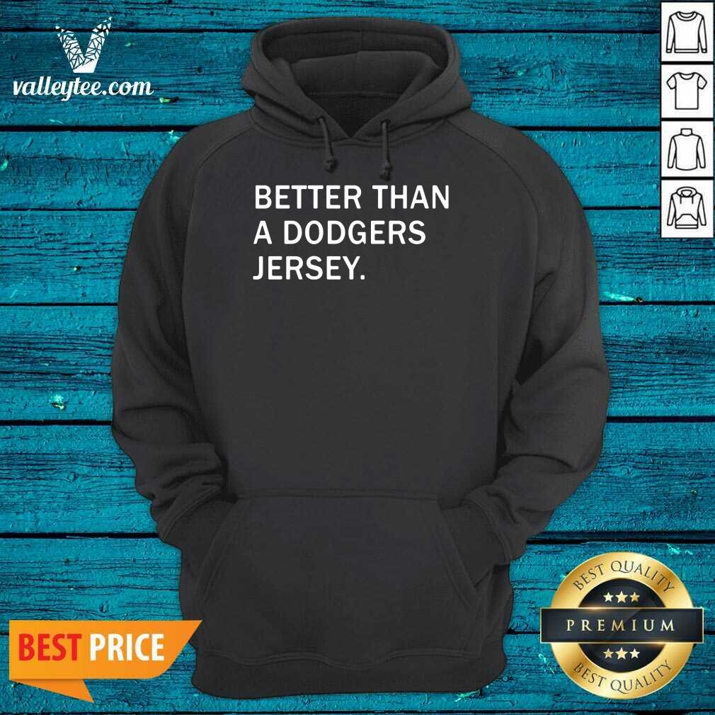 Better Than A Dodgers Jersey Shirt - Image 2