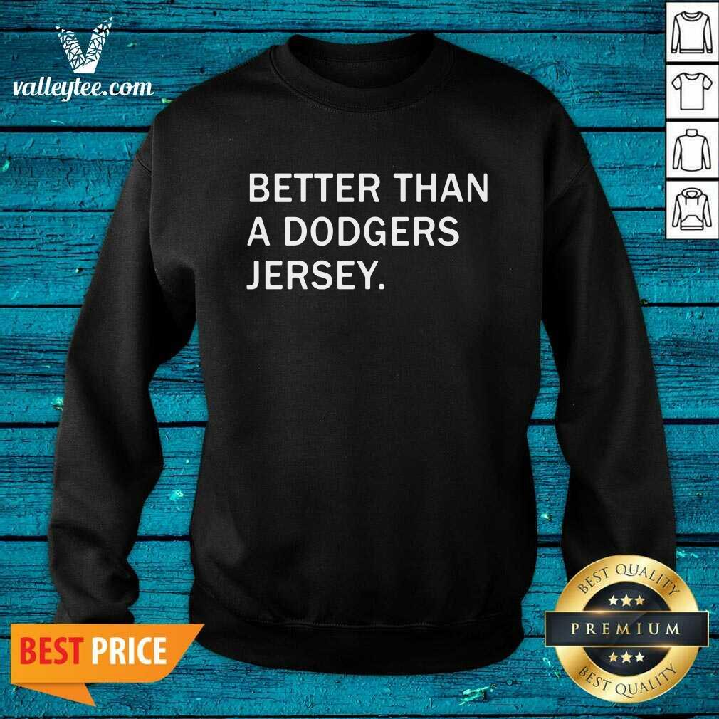 Better Than A Dodgers Jersey Shirt - Image 5