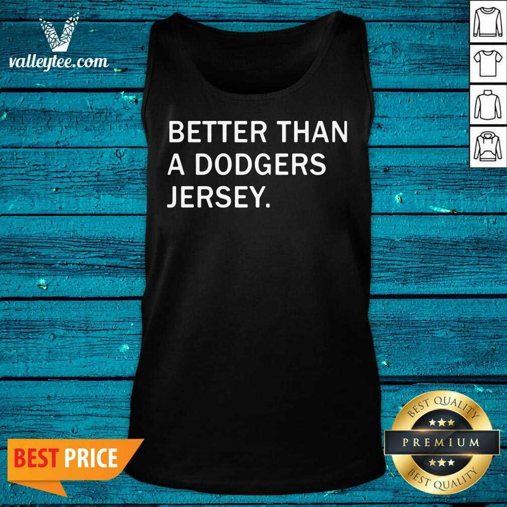 Better Than A Dodgers Jersey Shirt - Image 4