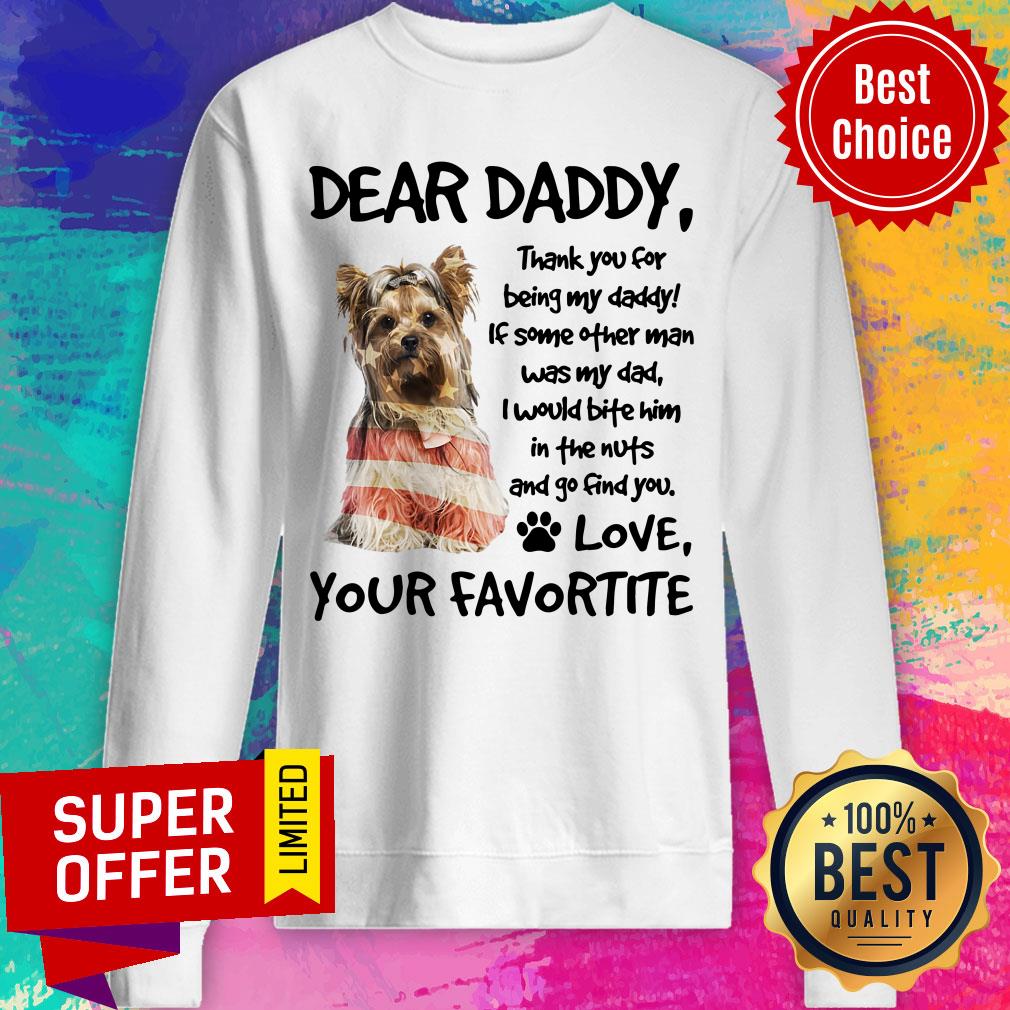 Dear Daddy Yorkshire Terrier Love Your Favortite Shirt - Image 5