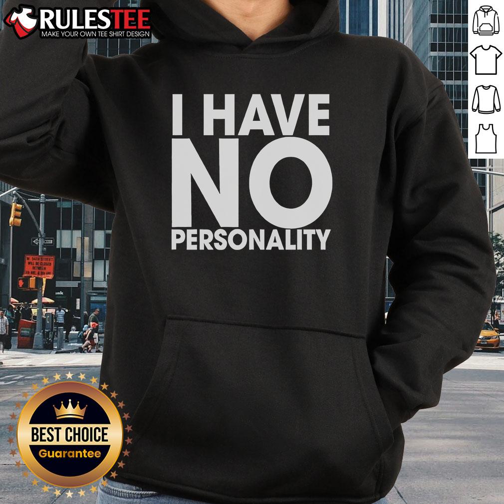 Funny I Have No Personality T-Shirt - Image 2