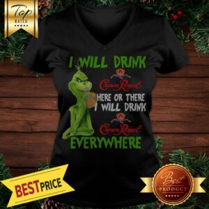 Alternative view of Official Grinch I Will Drink Crown Royal Here Or There I Will Drink Crown Royal Everywhere Shirt
