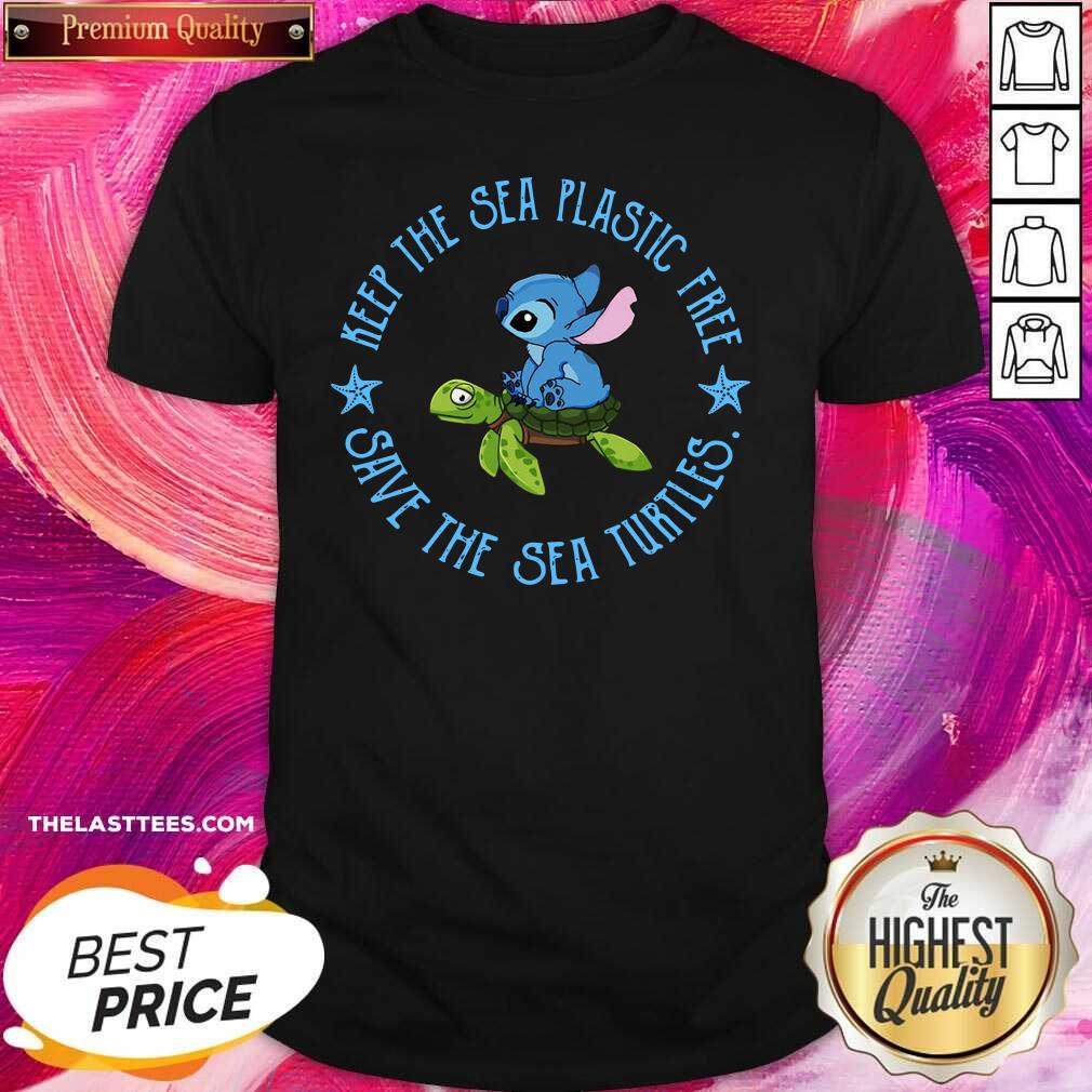 Perfect Keep The Sea Plastic Free Save The Sea Turtles Shirt