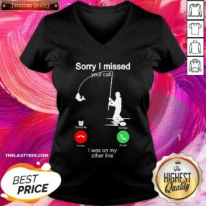 Alternative view of Pretty Fishing Sorry I Missed Your Call I Was On My Other Line Shirt