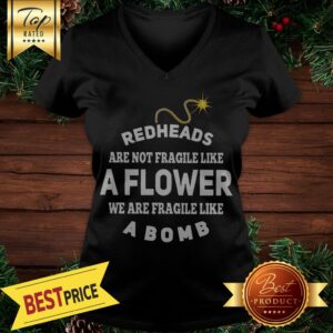 Alternative view of Redheads Are Not Fragile Like A Flower We Are Fragile Like A Bomb Shirt
