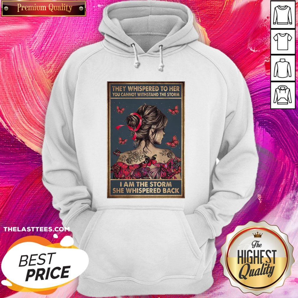 They Whispered To Her You Cannot Withstand The Storm I Am The Storm She Whispered Back Shirt - Image 5