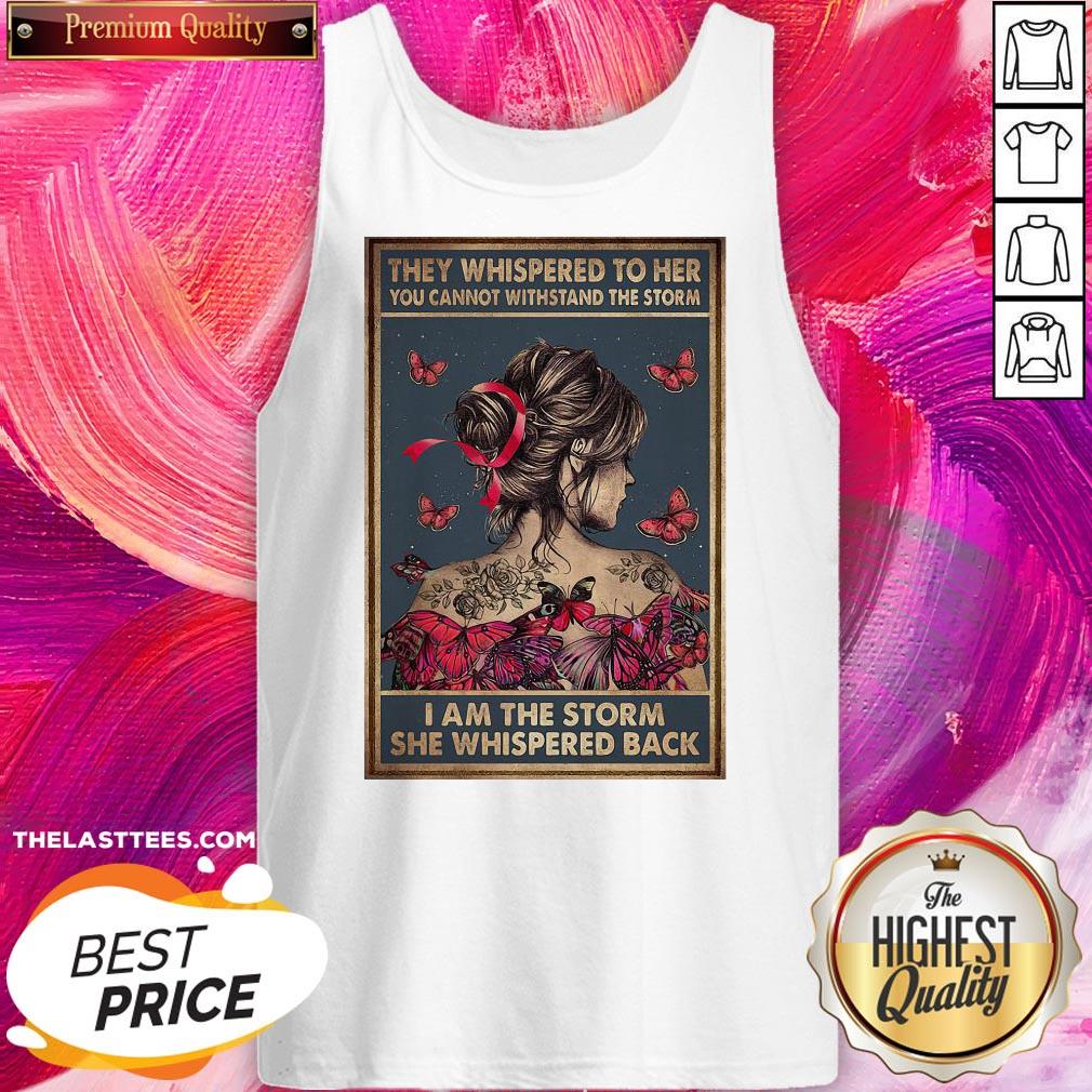 They Whispered To Her You Cannot Withstand The Storm I Am The Storm She Whispered Back Shirt - Image 3