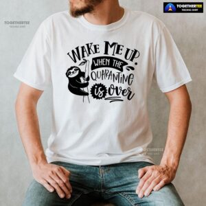 Alternative view of Wake Me Up When Quarantine Is Over Sloth T-Shirt