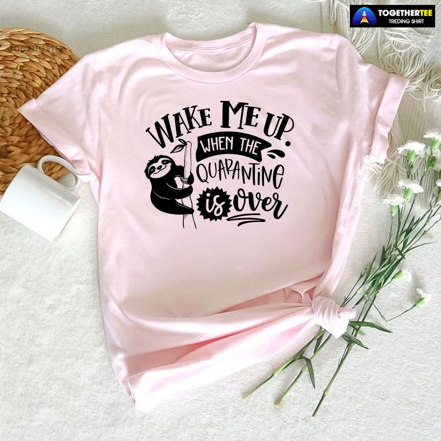 Wake Me Up When Quarantine Is Over Sloth T-Shirt - Image 5