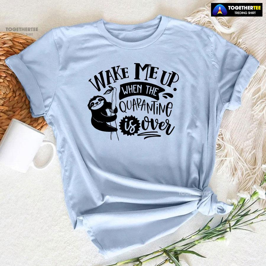 Wake Me Up When Quarantine Is Over Sloth T-Shirt - Image 6