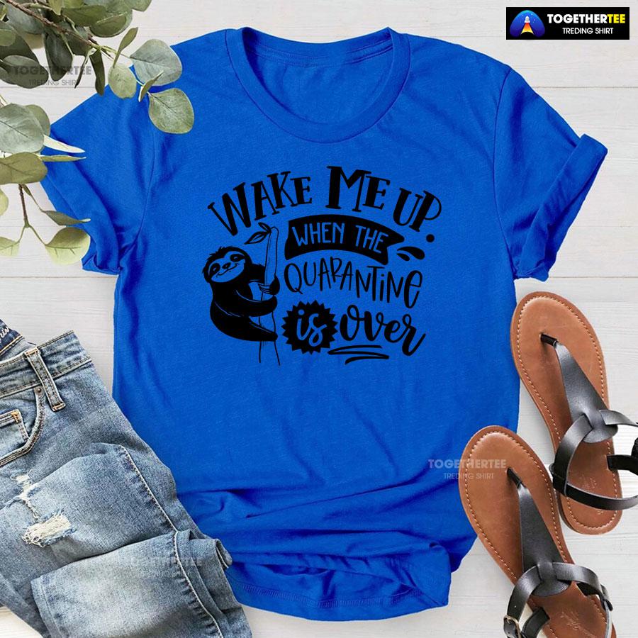Wake Me Up When Quarantine Is Over Sloth T-Shirt - Image 7